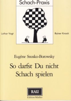 Vogt/Knaak, Snosko-Borowsky, So darfst Du nicht Schach spielen